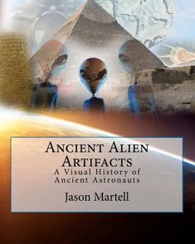 Paperback Ancient Alien Artifacts: Visual History of Ancient Astronaut Research Book