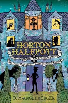 Paperback Horton Halfpott: Or, the Fiendish Mystery of Smugwick Manor; Or, the Loosening of m'Lady Luggertuck's Corset Book