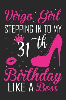 Virgo Girl Stepping In To My 31th Birthday Like A Boss: Zodiac Diary - Horoscope Journal - Virgo gifts for her - Zodiac birthday party gift - College-Ruled journal notebook for Virgo Zodiac