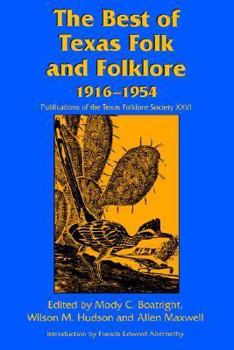 The Best of Texas Folk and Folklore 1916-1954 (Publications of the Texas Folklore Society) - Book  of the Publications of the Texas Folklore Society