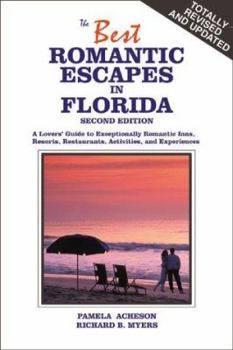 Paperback The Best Romantic Escapes in Florida: A Lovers' Guide to Exceptionally Romantic Inns, Resorts, Restaurants, Activities, and Experiences Book