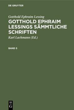 Hardcover Gotthold Ephraim Lessing: Gotthold Ephraim Lessings Sämmtliche Schriften. Band 5 [German] Book