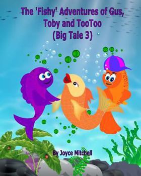 Paperback The 'Fishy' Adventures of Gus, Toby and TooToo: Big Tale 3 Book