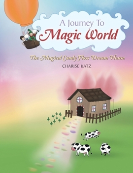 Paperback A Journey to Magic World: The Magical Candy Floss Dream House Book