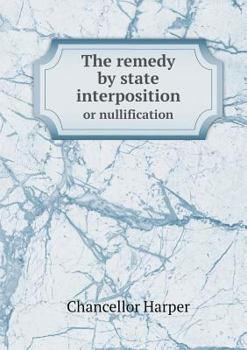 Paperback The remedy by state interposition or nullification Book
