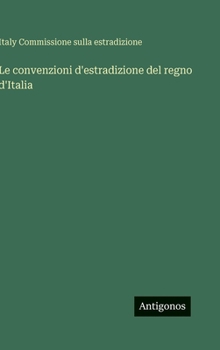 Hardcover Le convenzioni d'estradizione del regno d'Italia [Italian] Book