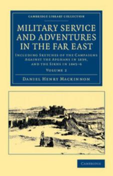 Paperback Military Service and Adventures in the Far East: Including Sketches of the Campaigns Against the Afghans in 1839, and the Sikhs in 1845 6 Book
