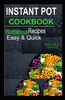 Paperback Instant Pot Cookbook: Numerous Recipes Easy &Quick Book