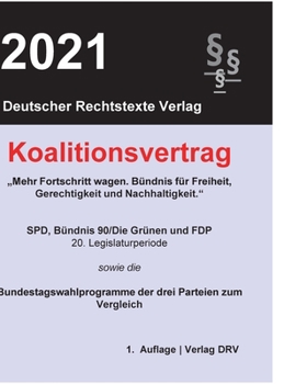 Hardcover Koalitionsvertrag 2021: Der Koalitionsvertrag und die Parteiprogramme (Hardcover) [German] Book