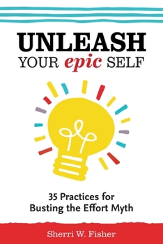 Paperback Unleash Your Epic Self: 35 Practices for Busting the Effort Myth Book