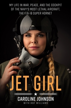 Paperback Jet Girl: My Life in War, Peace, and the Cockpit of the Navy's Most Lethal Aircraft, the F/A-18 Super Hornet Book