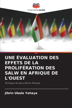 Une Évaluation Des Effets de la Prolifération Des Salw En Afrique de l'Ouest (French Edition)