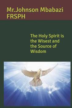 Paperback The Holy Spirit is the Wisest and the Source of Wisdom Book