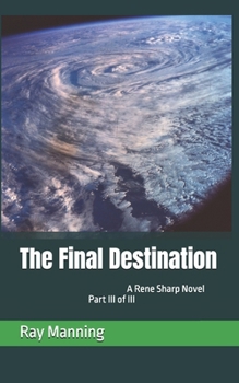 Paperback The Final Destination: A Rene Sharp Novel Part III of III Book