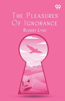 The Pleasures Of Ignorance
