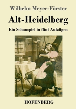 Paperback Alt-Heidelberg: Ein Schauspiel in fünf Aufzügen [German] Book