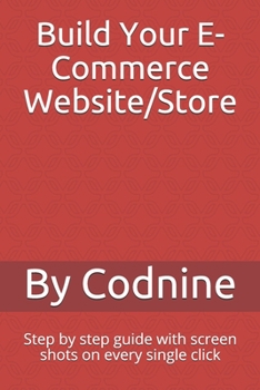 Paperback Build Your E-Commerce Website/Store: Step by step guide with screen shots on every single click Book