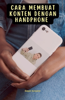 Cara Membuat Konten Dengan Handphone (Indonesian Edition)