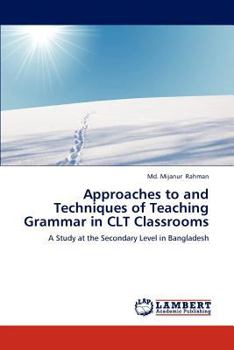 Paperback Approaches to and Techniques of Teaching Grammar in CLT Classrooms Book