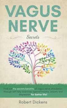 Paperback Vagus Nerve: Find out how you can enjoy the benefits of vagus nerve stimulation through self-help exercises against trauma, anxiety Book