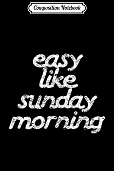 Composition Notebook: easy like sunday morning  Journal/Notebook Blank Lined Ruled 6x9 100 Pages