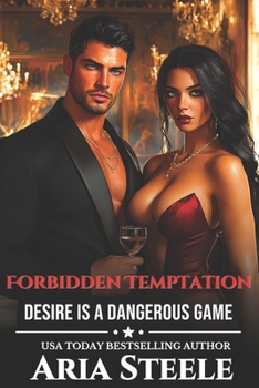 The Forbidden Temptation: Desire is a dangerous game; who will pay the price? (The Forbidden Series)