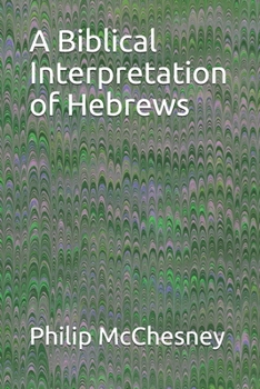 Paperback A Biblical Interpretation of Hebrews Book