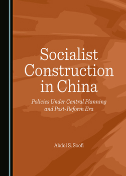 Hardcover Socialist Construction in China: Policies Under Central Planning and Post-Reform Era Book