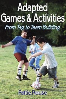 Paperback Adapted Games & Activities: From Tag to Team Building Book