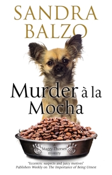 Murder a la Mocha: A Coffeehouse Cozy - Book #11 of the Maggy Thorsen Mystery