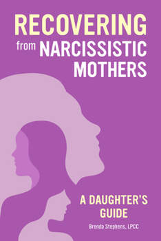 Paperback Recovering from Narcissistic Mothers: A Daughter's Guide Book