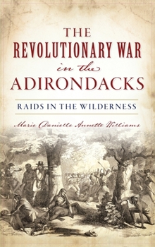 Hardcover Revolutionary War in the Adirondacks: Raids in the Wilderness Book