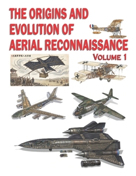 Paperback The Origins and Evolution of Aerial Reconnaissance: Volume 1 (c. 200 BC - 1949) Book
