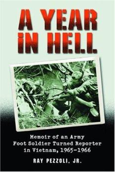 Paperback A Year in Hell: Memoir of an Army Foot Soldier Turned Reporter in Vietnam, 1965-1966 Book