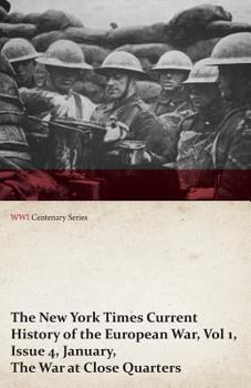 Paperback The New York Times Current History of the European War, Vol 1, Issue 4, January, the War at Close Quarters (WWI Centenary Series) Book