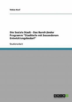 Paperback Die Soziale Stadt - Das Bund-Länder Programm "Stadtteile mit besonderem Entwicklungsbedarf" [German] Book