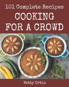 Paperback 101 Complete Cooking for a Crowd Recipes: More Than a Cooking for a Crowd Cookbook Book