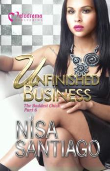 Mass Market Paperback Unfinished Business: The Baddest Chick 6 Book