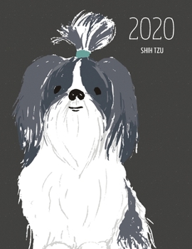 2020 Shih Tzu: Dated Weekly Planner With To Do Notes & Dog Quotes - Shih Tzu Black And White (Awesome Calendar Planners for Dog Owners Dark)
