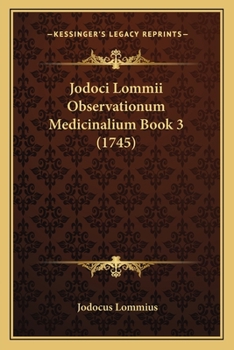 Paperback Jodoci Lommii Observationum Medicinalium Book 3 (1745) [Latin] Book