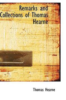 Paperback Remarks and Collections of Thomas Hearne Book
