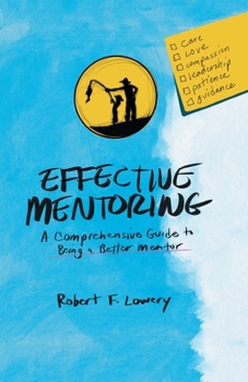 Paperback Effective Mentoring: A Comprehensive Guide to Being a Better Mentor Book