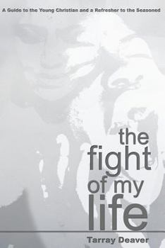 Paperback Fight of My Life: A Guide to the Young Christian and a Refresher to the Seasoned Book