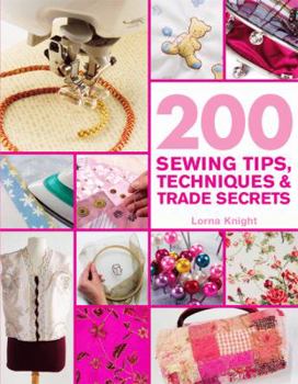 Paperback 200 Sewing Tips, Techniques & Trade: An Indispensable Compendium of Technical Know-How and Troubleshooting Tips Book