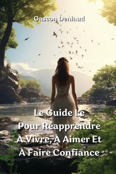 Paperback Le Guide Le Pour Réapprendre À Vivre, À Aimer Et À Faire Confiance [French] Book