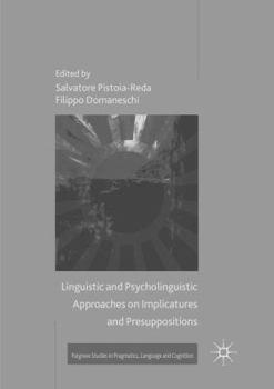 Paperback Linguistic and Psycholinguistic Approaches on Implicatures and Presuppositions Book