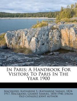 Paperback In Paris; A Handbook for Visitors to Paris in the Year 1900 Book