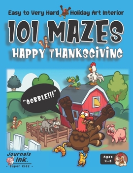 Paperback Thanksgiving Maze Book for Kids Ages 4-8: 101 Puzzle Pages. Easy to Hard Levels. Custom Art Interior. Cute fun gift! SUPER KIDZ. Excited Turkey Farm. Book