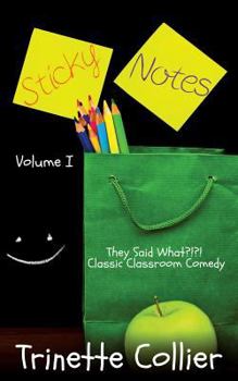 Paperback Sticky Notes Volume 1: They Said What?!?! Classic Classroom Comedy Book