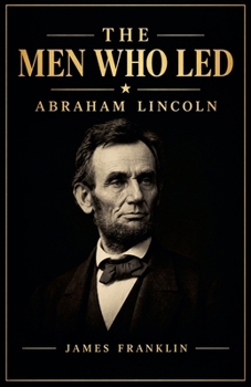 Paperback The Men Who Led: Abraham Lincoln Book